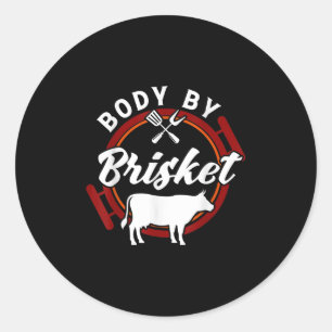 Body By Brisket Funny Bbq Smoker Barbecue Gift _1 Classic Round Sticker