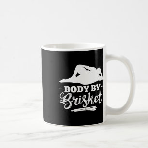 Body By Brisket Smoker Brisket Burgers Brisket Coo Coffee Mug