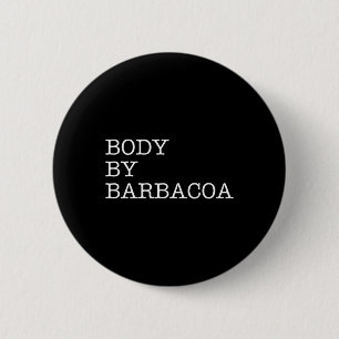 Body By Byrbycoa - Funny Bbq Beef Mexican Food Bur 6 Cm Round Badge