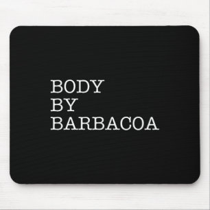 Body By Byrbycoa - Funny Bbq Beef Mexican Food Bur Mouse Mat