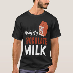 Body By Chocolate Milk  Food  Eater Graphic T-Shirt