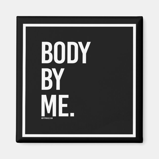 Body by me -   - Gym Humour -.png Magnet (Front)