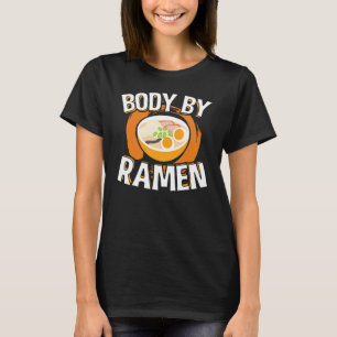Body By Ramen Funny Japanese Food T-Shirt