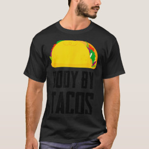 Body by tacos funny mexican party T-Shirt