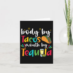 Body By Tacos Mouth By Tequila Drinker Cinco De Ma Card