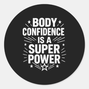 Body Confidence Motivational Saying  Classic Round Sticker