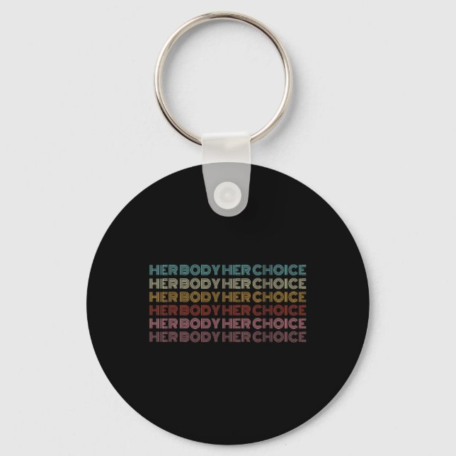 Body Her Choice Pro Choice Feminist  Key Ring (Front)