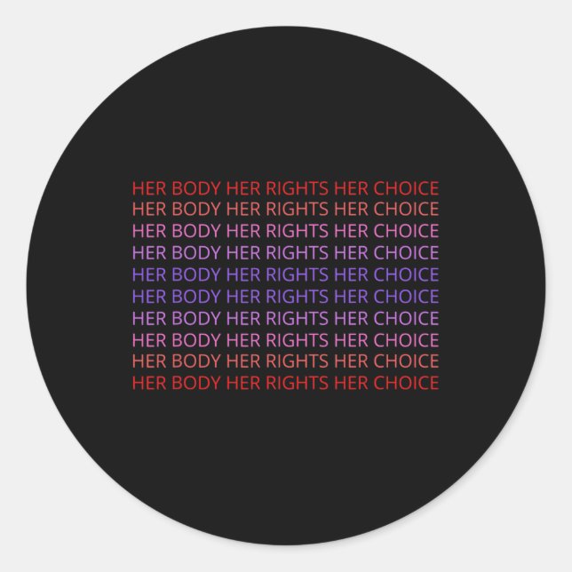 Body Her Right Her Choice Feminist Womens Feminism Classic Round Sticker (Front)