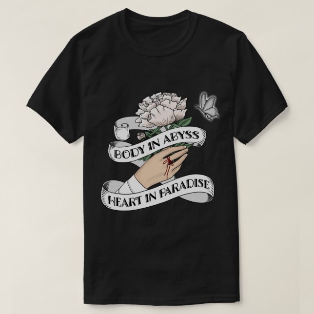 Body In Abyss, Heart In Paradise   T-Shirt (Design Front)