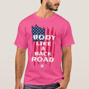Body Like A Back Road Cool Country American Flag T-Shirt