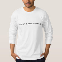 body {mug: coffee !important;} T-Shirt