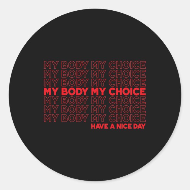 Body My Choice Pro Choice Protect Roe 73 Abortion  Classic Round Sticker (Front)