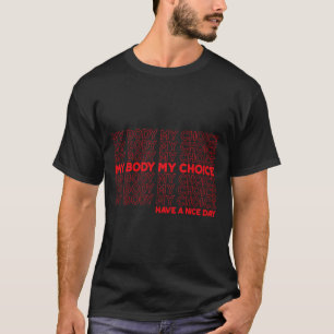 Body My Choice Pro Choice Protect Roe 73 Abortion  T-Shirt