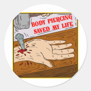 Body Piercing Saved My Life Classic Round Sticker