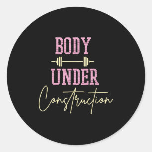Body Under Construction Funny Motivational Workout Classic Round Sticker