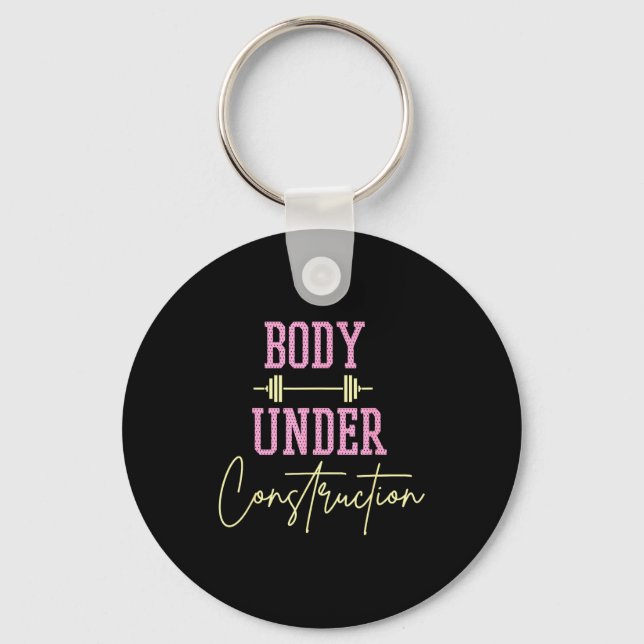 Body Under Construction Funny Motivational Workout Key Ring (Front)
