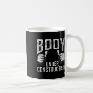 Body Under Construction Gym Workout Bodybuilding Coffee Mug
