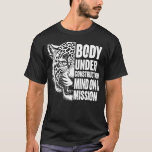 body under construction mind on a mission  T-Shirt