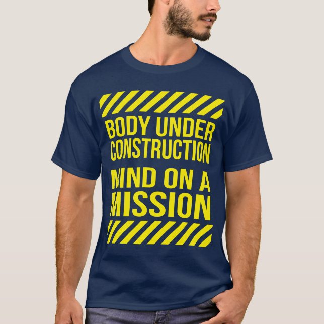 Body Under Construction, Mind on a Mission T-Shirt (Front)