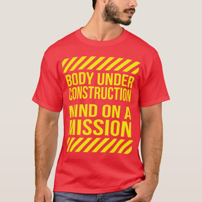 Body Under Construction, Mind on a Mission T-Shirt (Front)