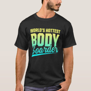 Bodyboarding Hottest Bodyboard Bodyboarder T-Shirt