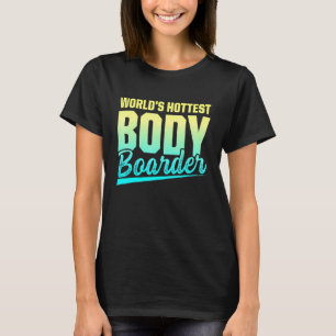 Bodyboarding Hottest Bodyboard Bodyboarder T-Shirt