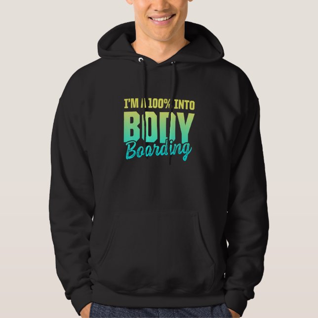 Bodyboarding Into Bodyboard Bodyboarder Hoodie (Front)