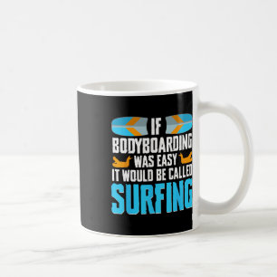Bodyboarding Rider And Surfing Bodyboarder Coffee Mug