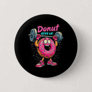Bodybuilder Doughnut Give Up Humour Gym Workout Jo 6 Cm Round Badge