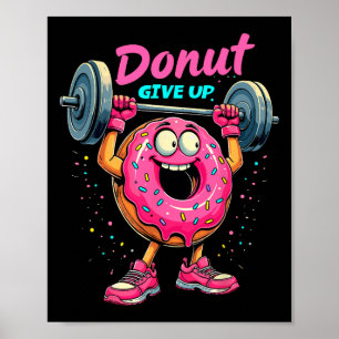 Bodybuilder Doughnut Give Up Humour Gym Workout Jo Poster