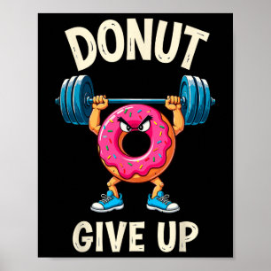 Bodybuilder Doughnut Give Up Humour Gym Workout Jo Poster