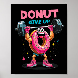 Bodybuilder Doughnut Give Up Humour Gym Workout Jo Poster