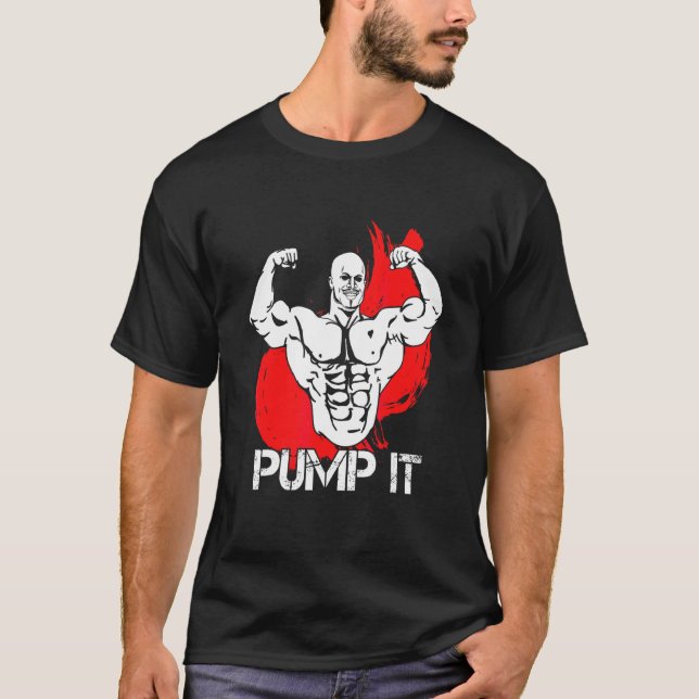 Bodybuilder Pump It Design T-Shirt (Front)