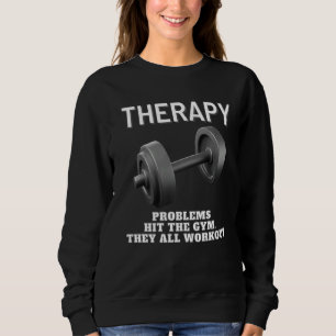 Bodybuilder Weightlifting Gym Therapy Fitness Sweatshirt