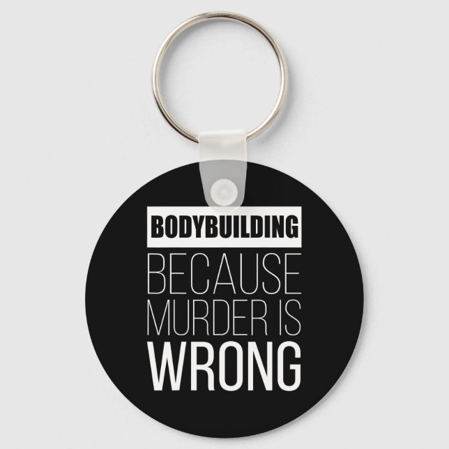 Bodybuilding Because Murder Is Wrong Funny  Key Ring (Front)