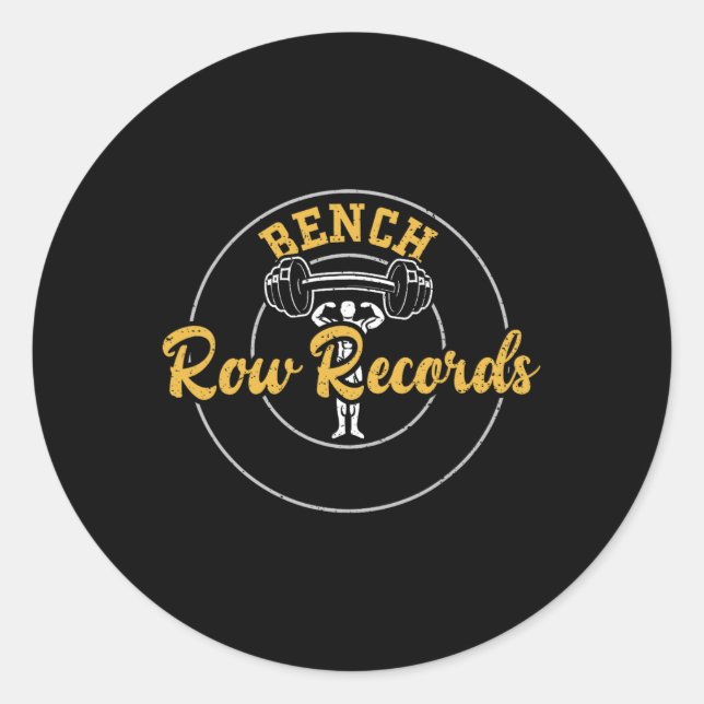 Bodybuilding Bench Row Records Gym Sayings  Classic Round Sticker (Front)