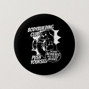 Bodybuilding Club Push Yourself The Body Achieves  6 Cm Round Badge