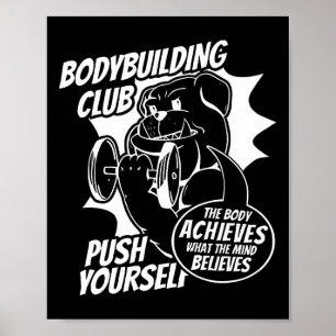 Bodybuilding Club Push Yourself The Body Achieves Poster