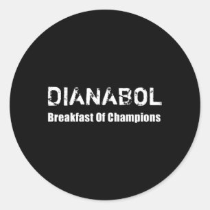 Bodybuilding Dianabol Steroid Breakfast Of Champio Classic Round Sticker