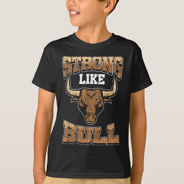 Bodybuilding - Fitness Gift Strong Like Bull Gym T T-Shirt (Front)