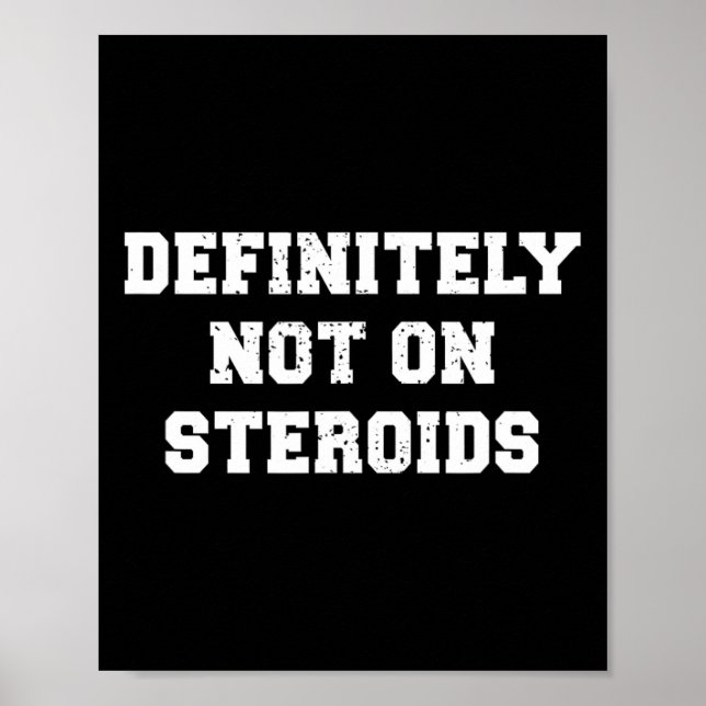 Bodybuilding Gym Humour Definitely Not On Steroids Poster (Front)