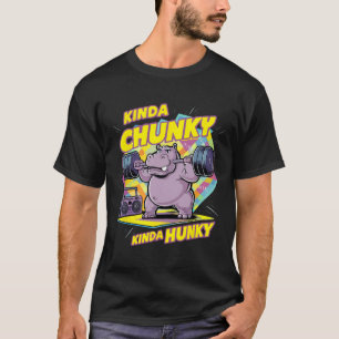 Bodybuilding Gym Kinda Chunky Kinda Hunky Weightli T-Shirt