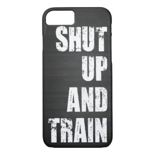 Bodybuilding Gym Motivation - Shut Up and Train iPhone 8/7 Case