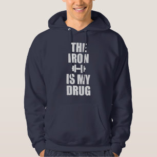 Bodybuilding Gym Motivation - The Iron Is My Drug Hoodie