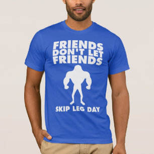 Bodybuilding Humour - Skip Leg Day T-Shirt