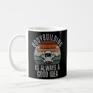 Bodybuilding Is Always A Good Idea Gym Workout Bod Coffee Mug