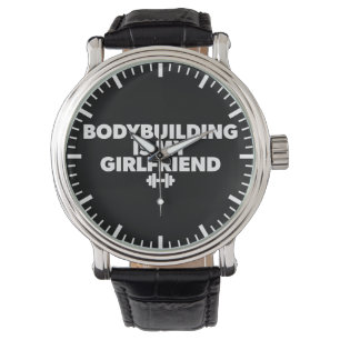 Bodybuilding is My Girlfriend - Workout Motivation Watch