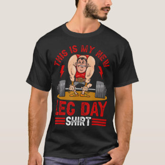 Bodybuilding Leg Day Powerlifting Funny Fitness Gy T-Shirt