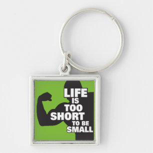 Bodybuilding - Life Is Too Short To Be Small Key Ring