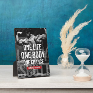 Bodybuilding Motivation - One Life, Body, Chance Plaque
